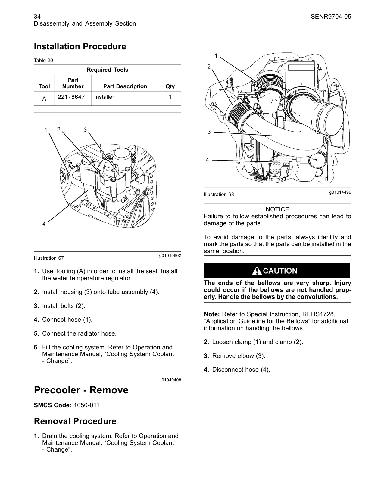 221-8647 - g01014499 Illustration 68 NOTICE Failure to follow established procedures can lead damage of the parts. To avoid damage to the parts, always identify mark the parts so that the parts can be installed in same location. to install the seal. regulator. The e